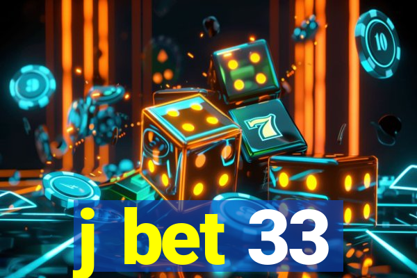 j bet 33